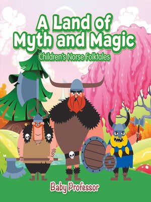cover image of A Land of Myth and Magic--Children's Norse Folktales